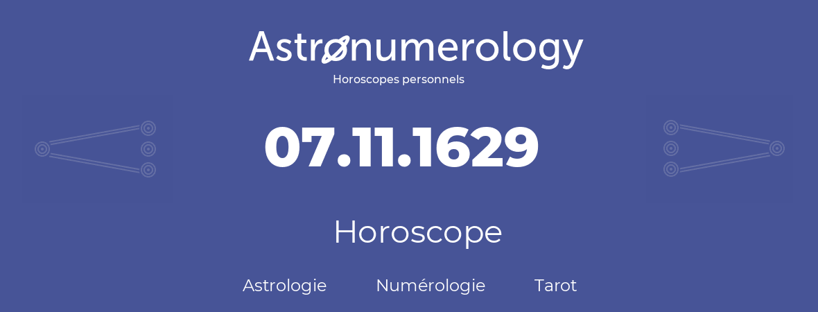 Horoscope pour anniversaire (jour de naissance): 07.11.1629 (07 Novembre 1629)