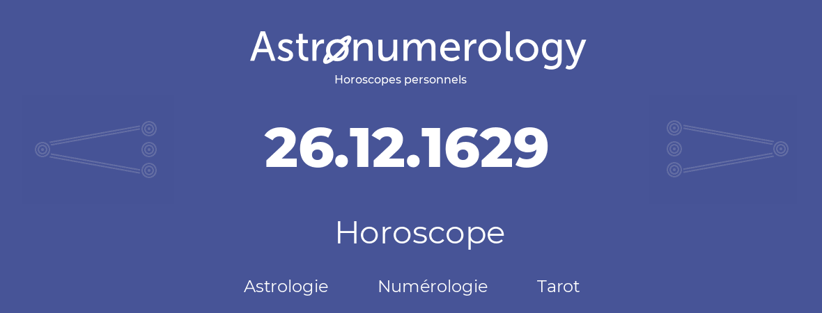 Horoscope pour anniversaire (jour de naissance): 26.12.1629 (26 Décembre 1629)