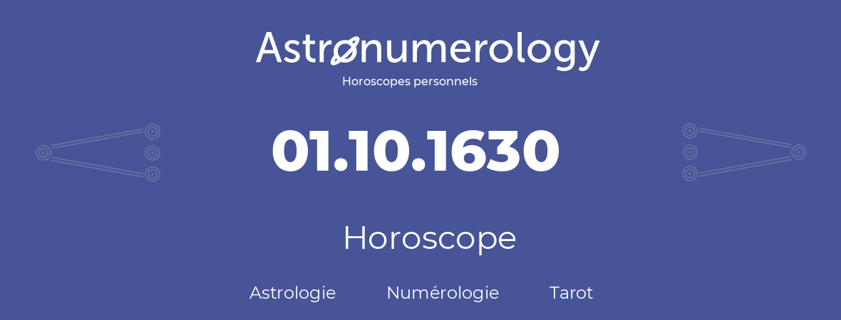 Horoscope pour anniversaire (jour de naissance): 01.10.1630 (1 Octobre 1630)