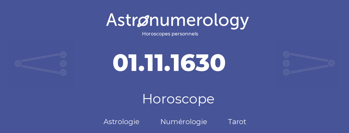 Horoscope pour anniversaire (jour de naissance): 01.11.1630 (1 Novembre 1630)