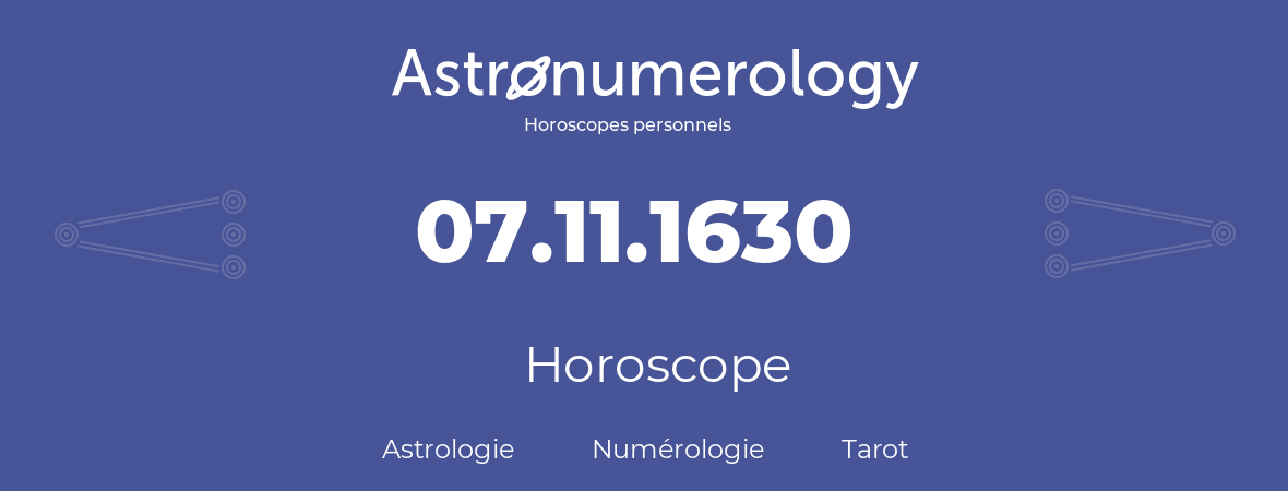 Horoscope pour anniversaire (jour de naissance): 07.11.1630 (7 Novembre 1630)