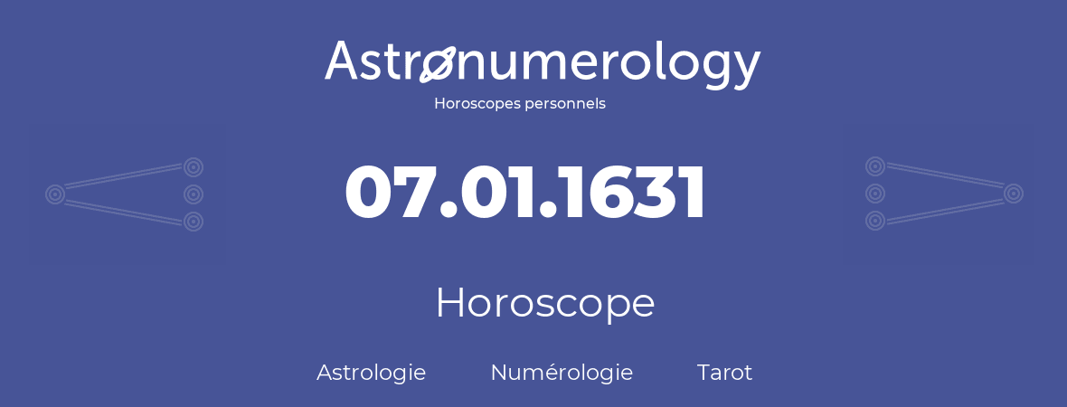 Horoscope pour anniversaire (jour de naissance): 07.01.1631 (07 Janvier 1631)