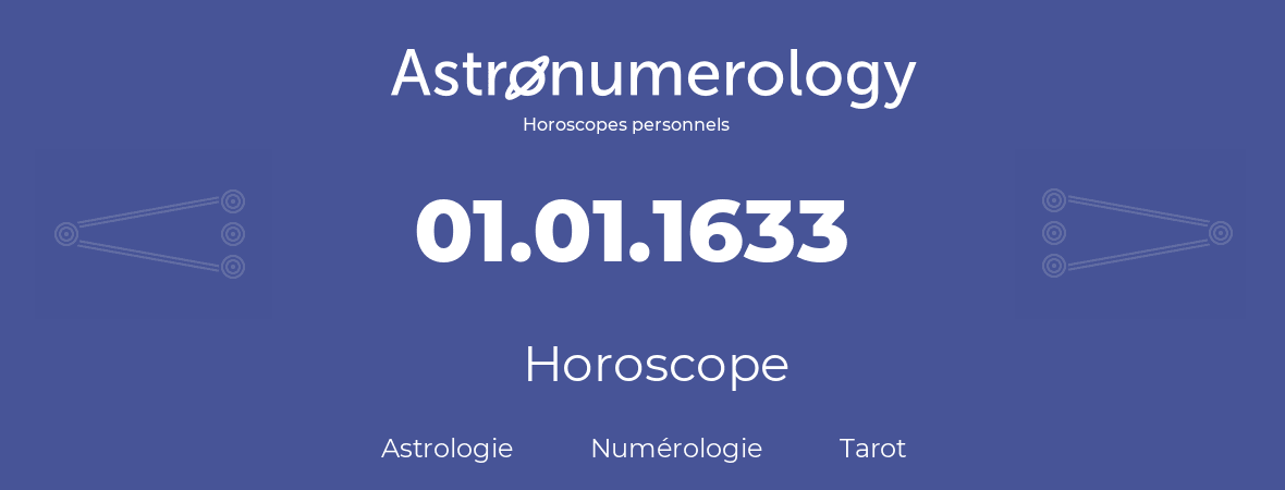 Horoscope pour anniversaire (jour de naissance): 01.01.1633 (1 Janvier 1633)