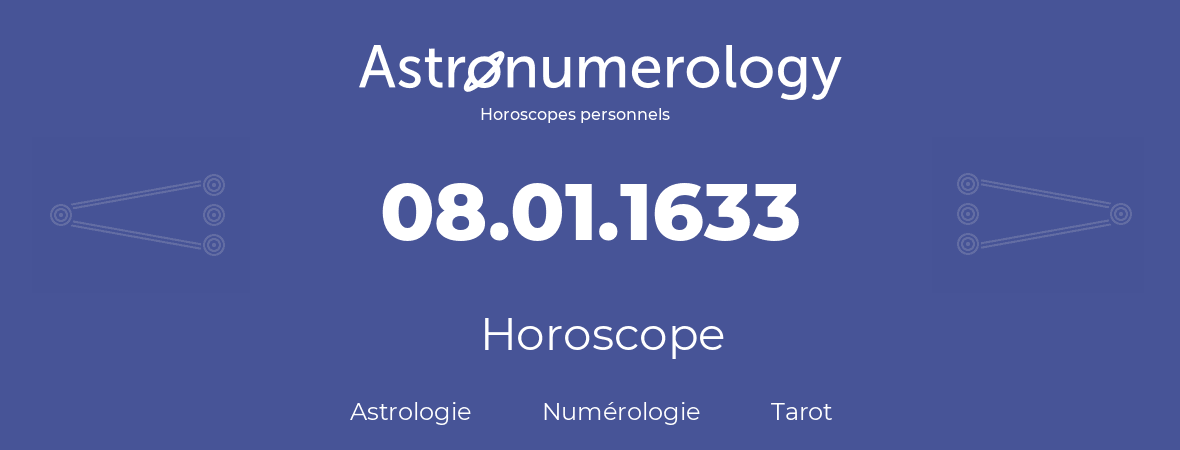 Horoscope pour anniversaire (jour de naissance): 08.01.1633 (08 Janvier 1633)