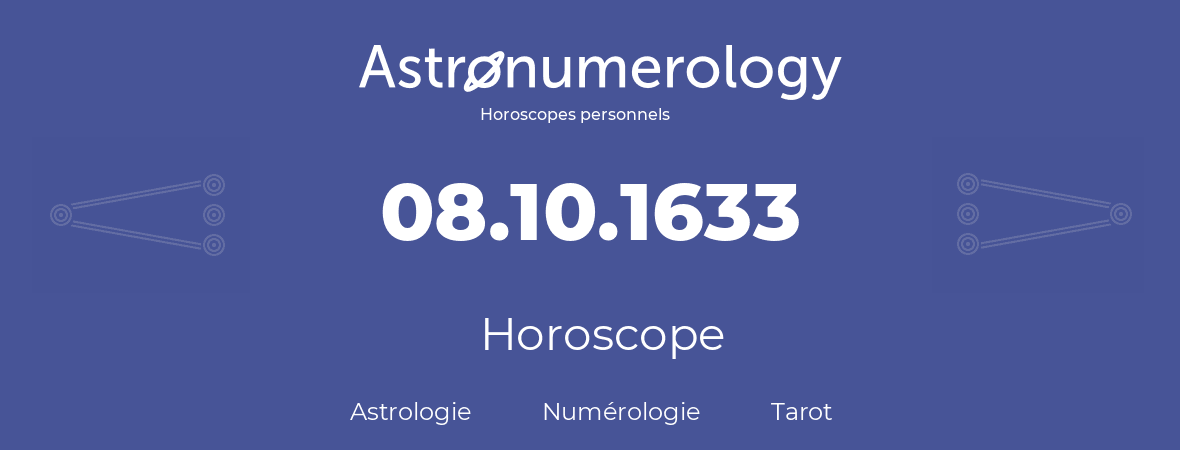 Horoscope pour anniversaire (jour de naissance): 08.10.1633 (08 Octobre 1633)