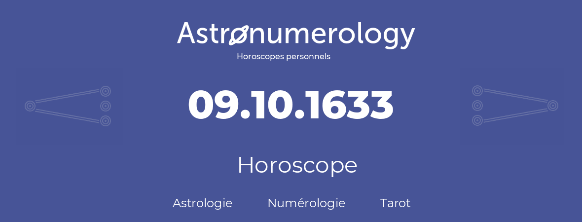 Horoscope pour anniversaire (jour de naissance): 09.10.1633 (9 Octobre 1633)