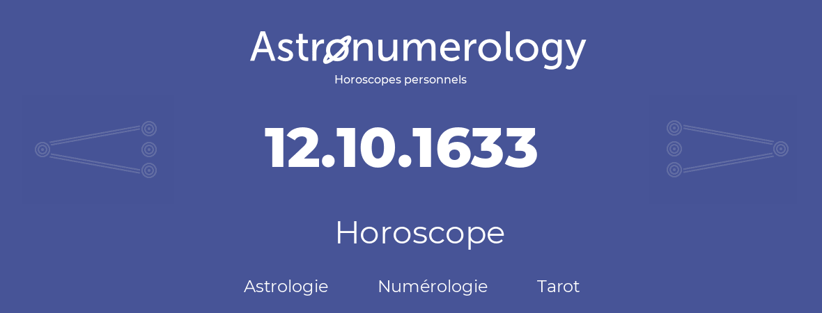 Horoscope pour anniversaire (jour de naissance): 12.10.1633 (12 Octobre 1633)