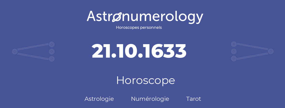 Horoscope pour anniversaire (jour de naissance): 21.10.1633 (21 Octobre 1633)