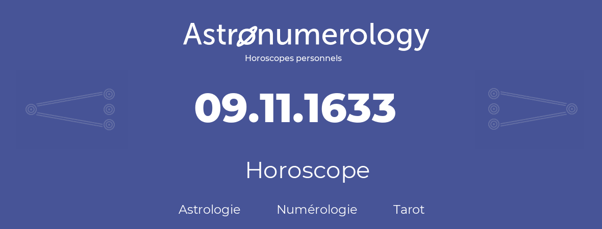 Horoscope pour anniversaire (jour de naissance): 09.11.1633 (9 Novembre 1633)