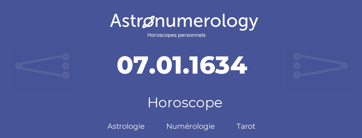Horoscope pour anniversaire (jour de naissance): 07.01.1634 (7 Janvier 1634)