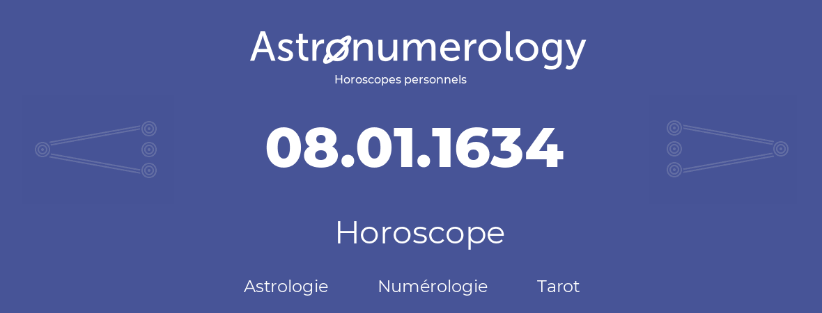 Horoscope pour anniversaire (jour de naissance): 08.01.1634 (8 Janvier 1634)