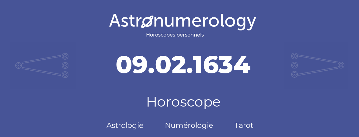 Horoscope pour anniversaire (jour de naissance): 09.02.1634 (9 Février 1634)