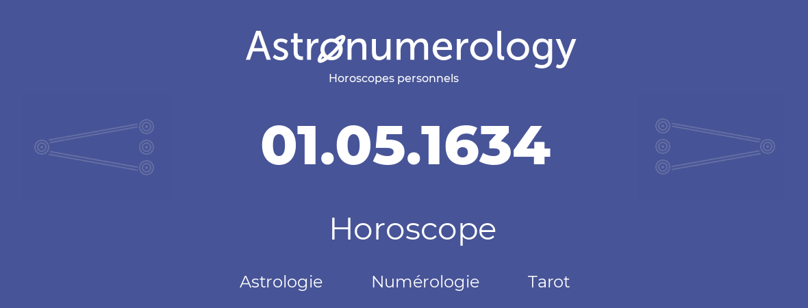 Horoscope pour anniversaire (jour de naissance): 01.05.1634 (01 Mai 1634)