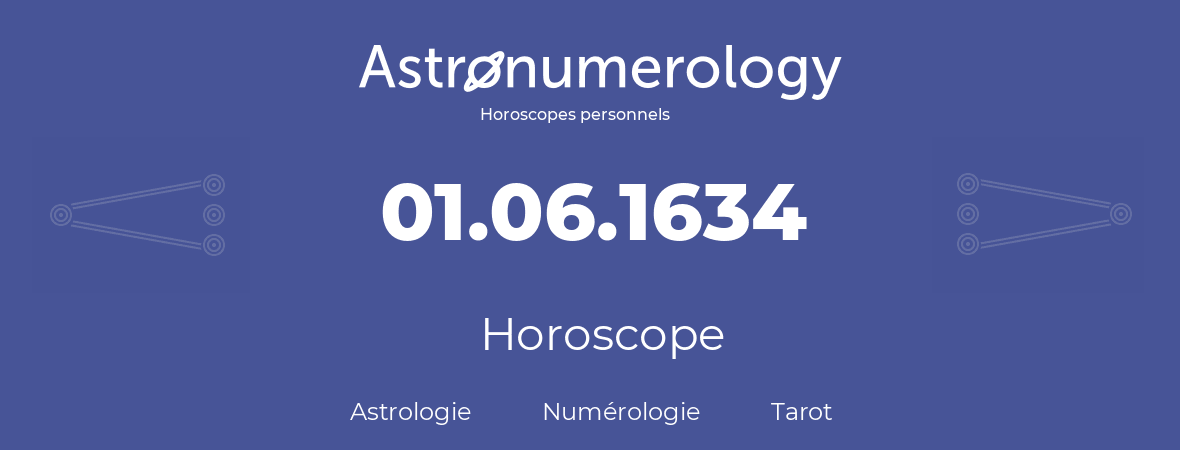 Horoscope pour anniversaire (jour de naissance): 01.06.1634 (31 Juin 1634)
