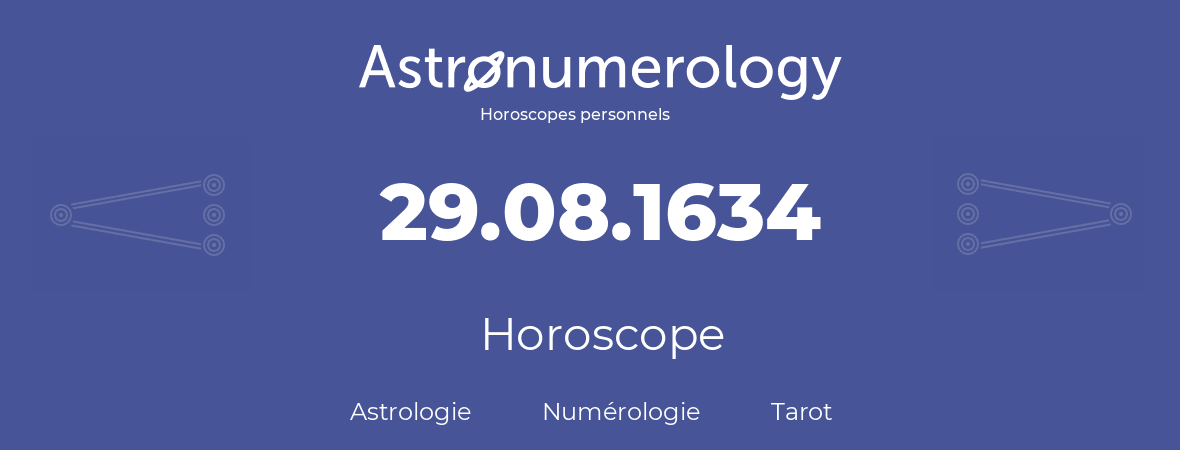 Horoscope pour anniversaire (jour de naissance): 29.08.1634 (29 Août 1634)