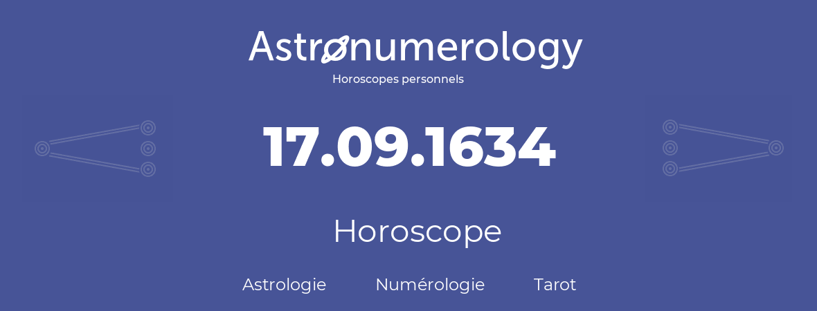 Horoscope pour anniversaire (jour de naissance): 17.09.1634 (17 Septembre 1634)