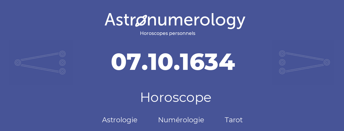 Horoscope pour anniversaire (jour de naissance): 07.10.1634 (07 Octobre 1634)
