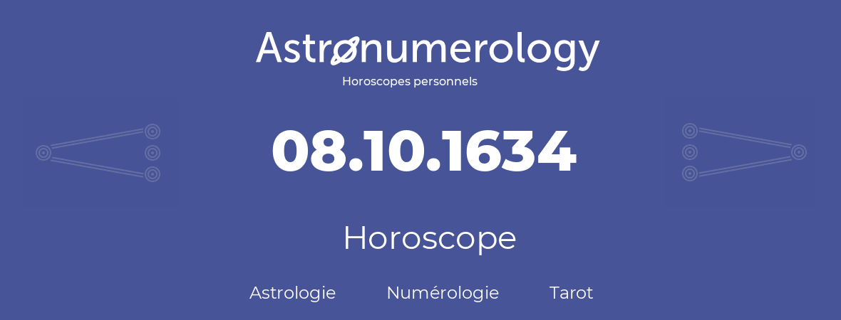 Horoscope pour anniversaire (jour de naissance): 08.10.1634 (8 Octobre 1634)