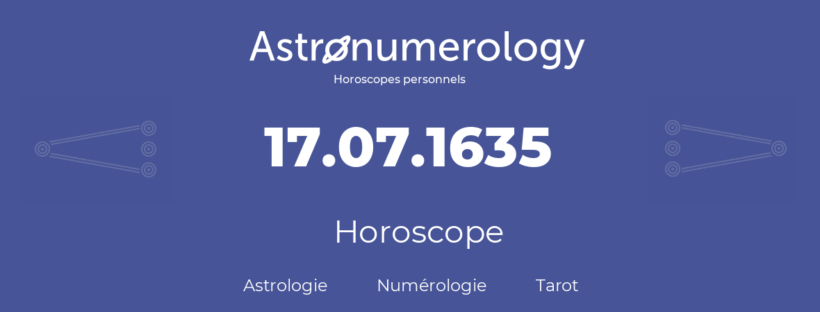 Horoscope pour anniversaire (jour de naissance): 17.07.1635 (17 Juillet 1635)