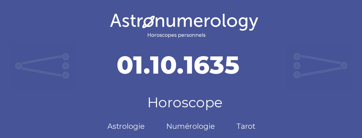 Horoscope pour anniversaire (jour de naissance): 01.10.1635 (1 Octobre 1635)