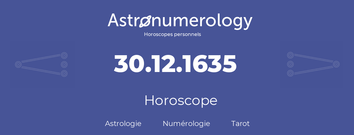 Horoscope pour anniversaire (jour de naissance): 30.12.1635 (30 Décembre 1635)