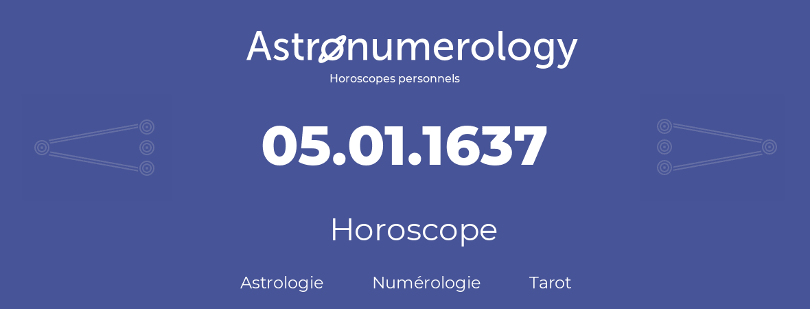 Horoscope pour anniversaire (jour de naissance): 05.01.1637 (5 Janvier 1637)