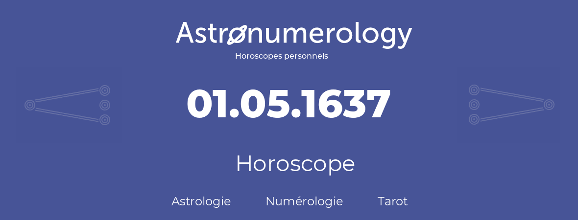 Horoscope pour anniversaire (jour de naissance): 01.05.1637 (1 Mai 1637)