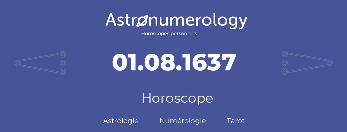 Horoscope pour anniversaire (jour de naissance): 01.08.1637 (1 Août 1637)