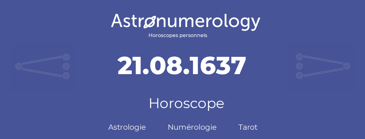 Horoscope pour anniversaire (jour de naissance): 21.08.1637 (21 Août 1637)