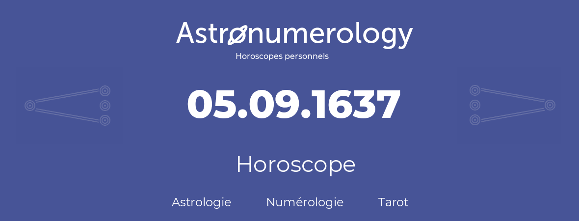 Horoscope pour anniversaire (jour de naissance): 05.09.1637 (05 Septembre 1637)