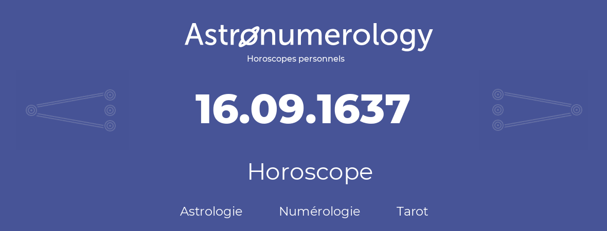Horoscope pour anniversaire (jour de naissance): 16.09.1637 (16 Septembre 1637)
