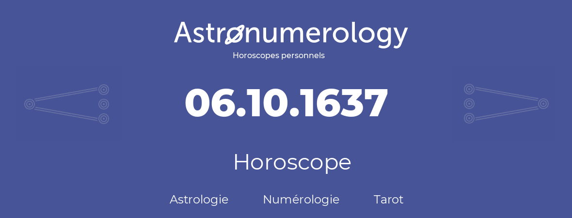 Horoscope pour anniversaire (jour de naissance): 06.10.1637 (06 Octobre 1637)