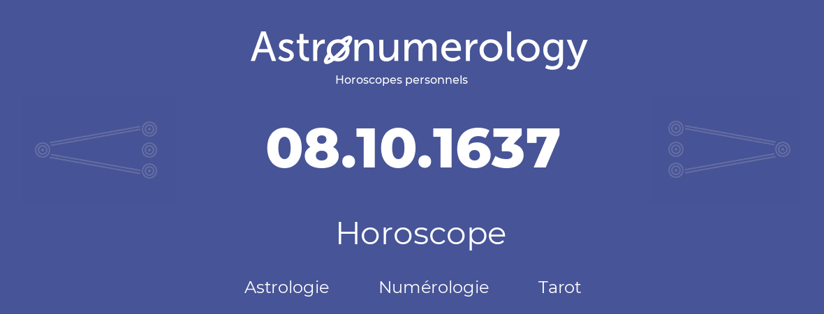 Horoscope pour anniversaire (jour de naissance): 08.10.1637 (8 Octobre 1637)