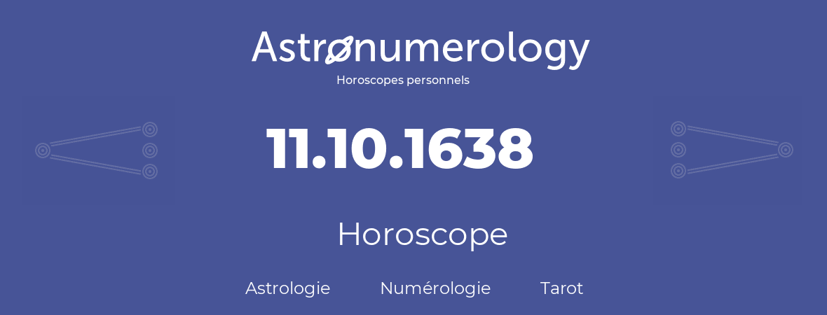 Horoscope pour anniversaire (jour de naissance): 11.10.1638 (11 Octobre 1638)