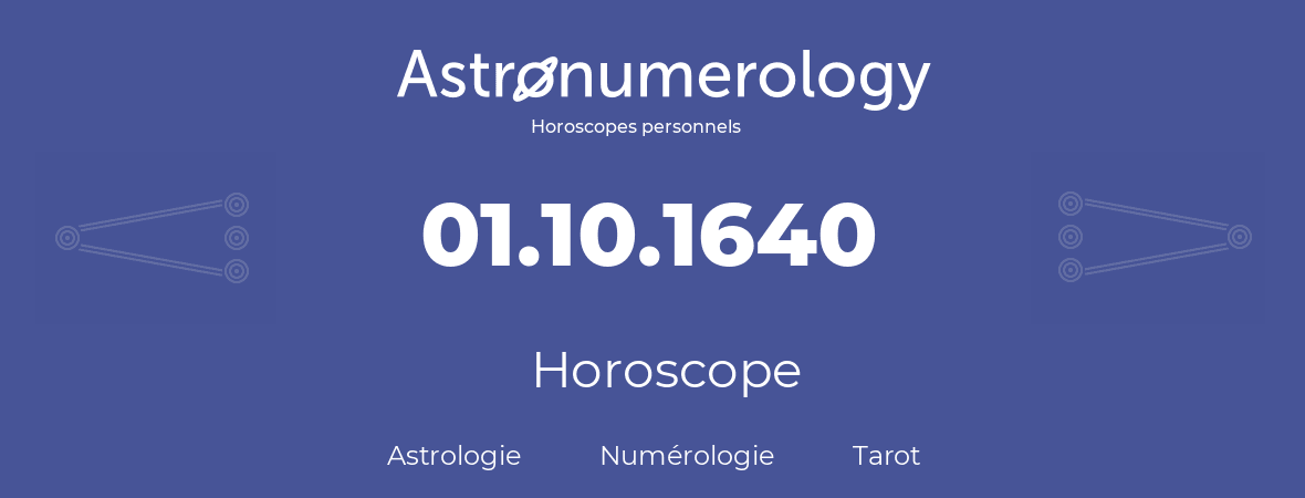 Horoscope pour anniversaire (jour de naissance): 01.10.1640 (01 Octobre 1640)