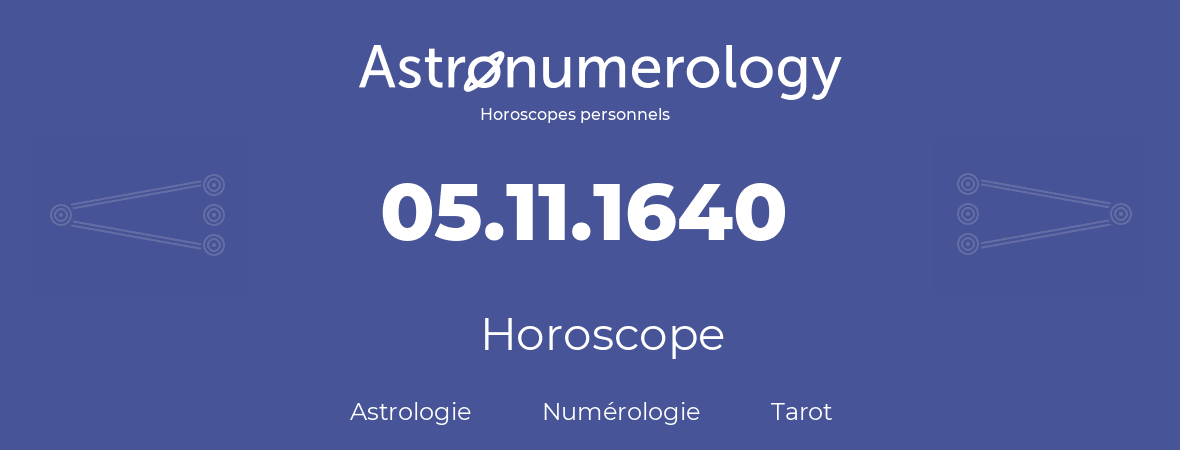 Horoscope pour anniversaire (jour de naissance): 05.11.1640 (5 Novembre 1640)