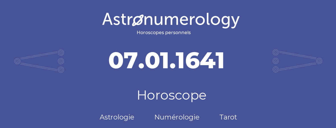Horoscope pour anniversaire (jour de naissance): 07.01.1641 (7 Janvier 1641)