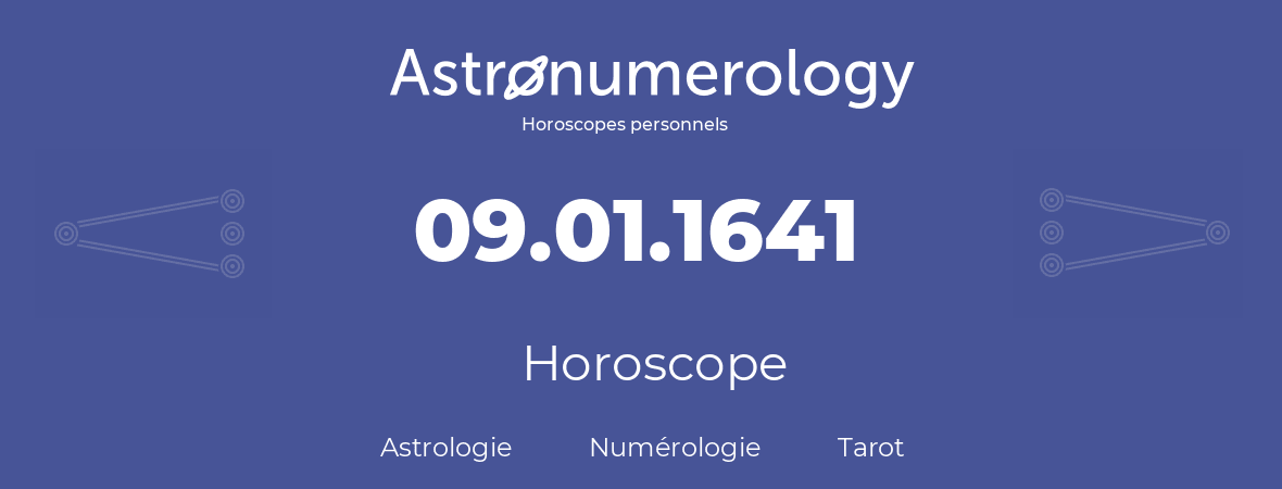 Horoscope pour anniversaire (jour de naissance): 09.01.1641 (9 Janvier 1641)