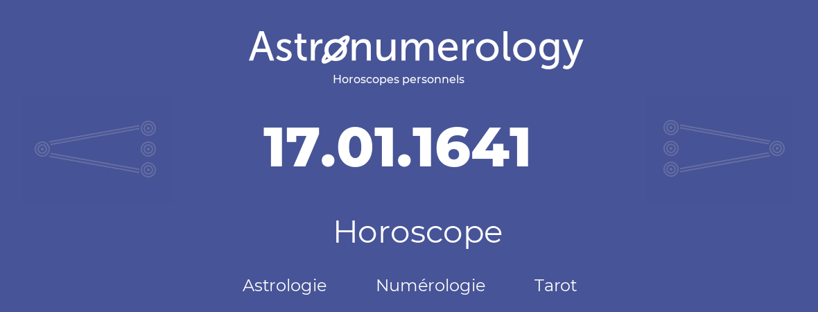 Horoscope pour anniversaire (jour de naissance): 17.01.1641 (17 Janvier 1641)