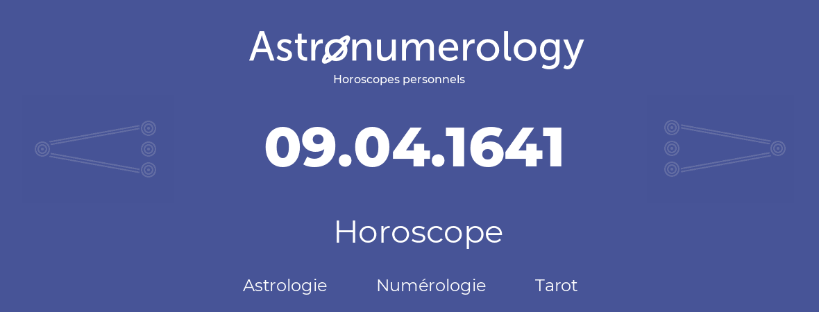 Horoscope pour anniversaire (jour de naissance): 09.04.1641 (9 Avril 1641)