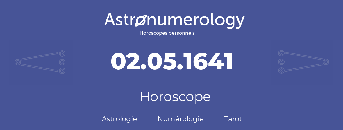 Horoscope pour anniversaire (jour de naissance): 02.05.1641 (02 Mai 1641)