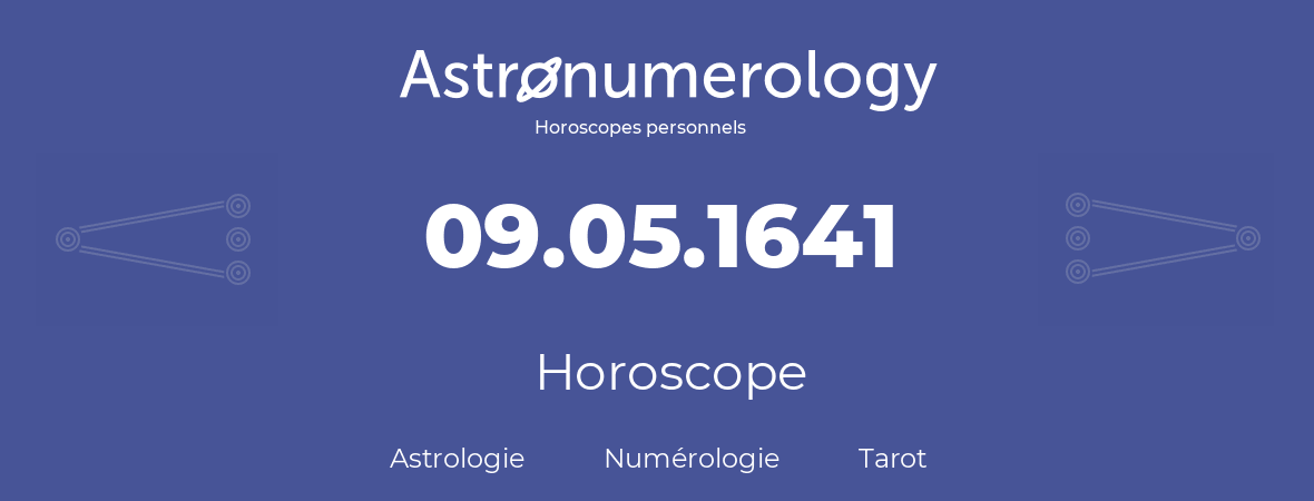 Horoscope pour anniversaire (jour de naissance): 09.05.1641 (09 Mai 1641)