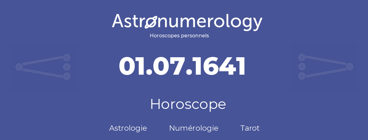 Horoscope pour anniversaire (jour de naissance): 01.07.1641 (1 Juillet 1641)