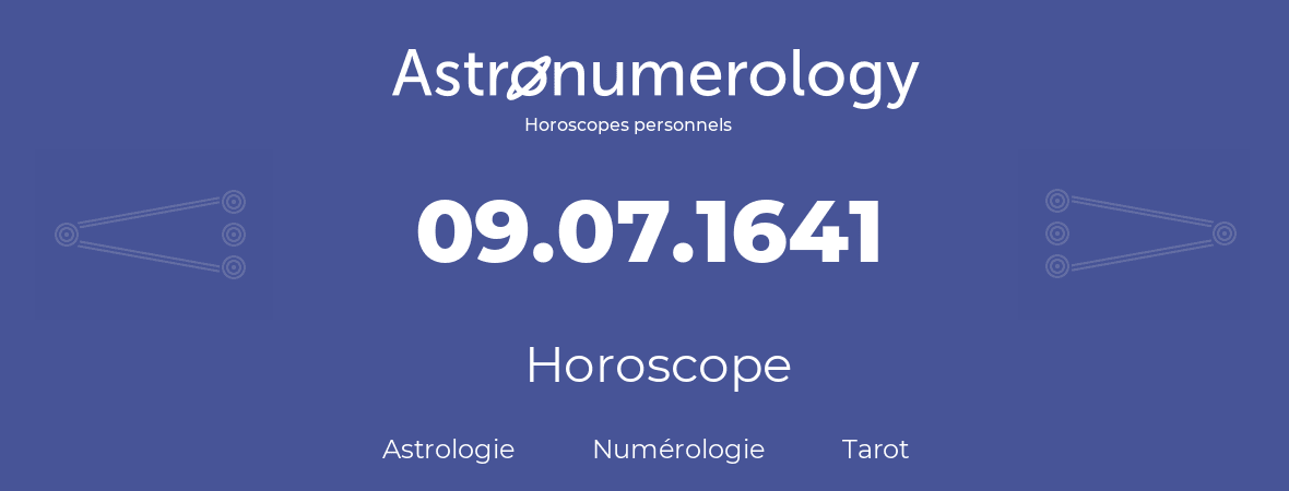 Horoscope pour anniversaire (jour de naissance): 09.07.1641 (9 Juillet 1641)