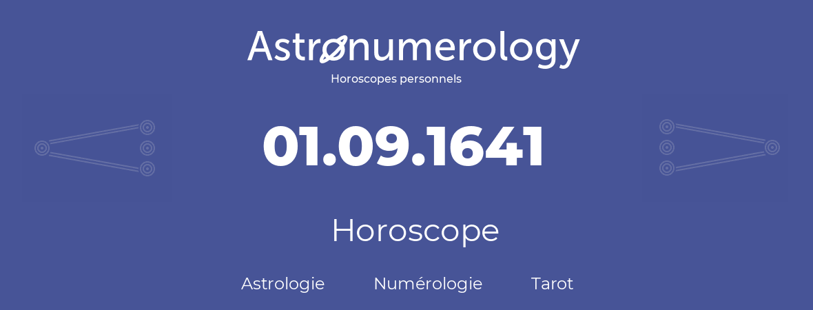 Horoscope pour anniversaire (jour de naissance): 01.09.1641 (01 Septembre 1641)