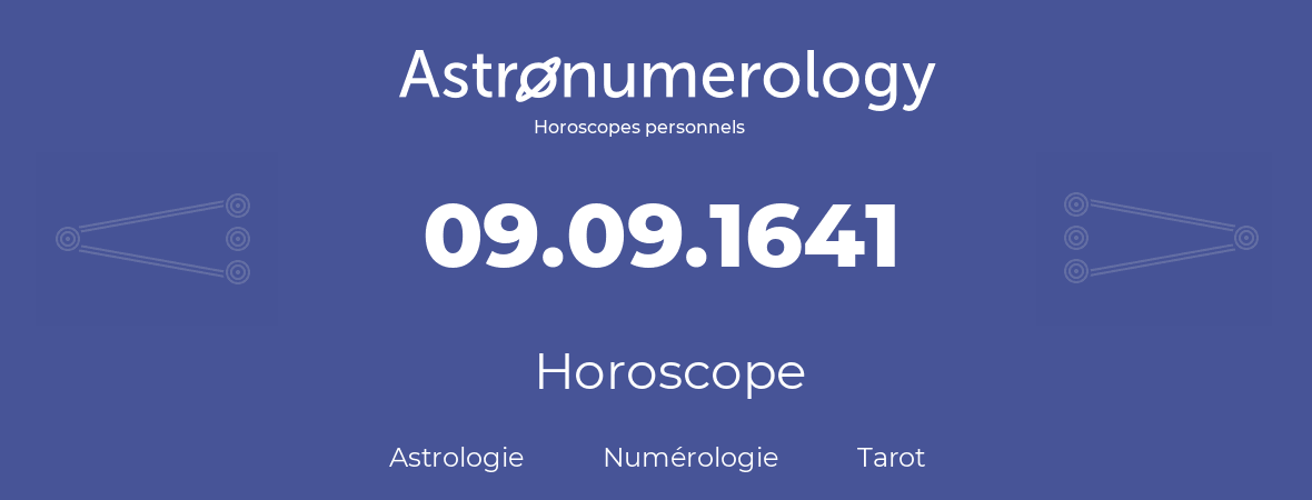 Horoscope pour anniversaire (jour de naissance): 09.09.1641 (09 Septembre 1641)