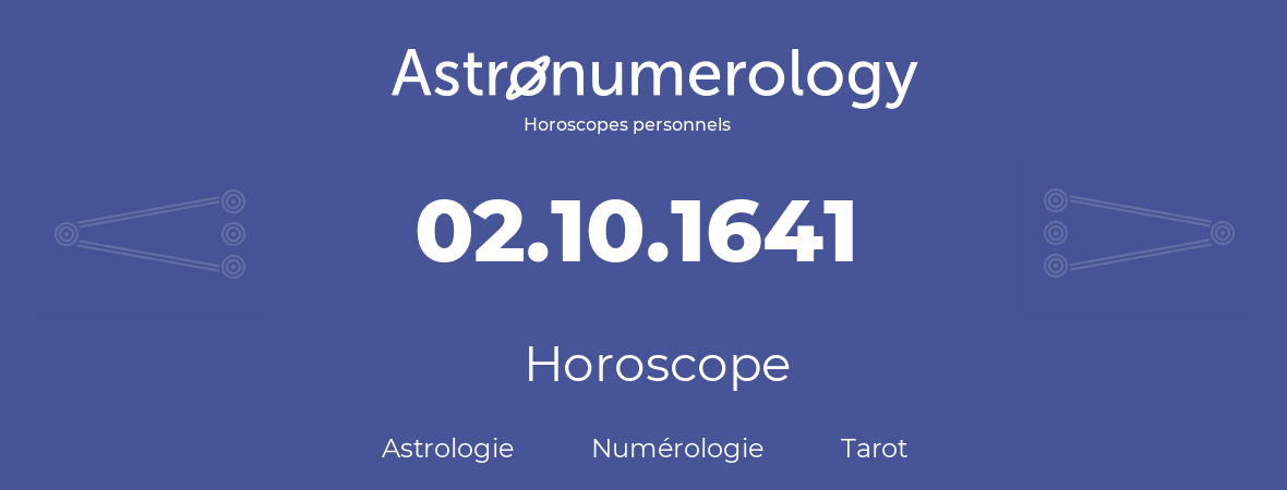 Horoscope pour anniversaire (jour de naissance): 02.10.1641 (02 Octobre 1641)