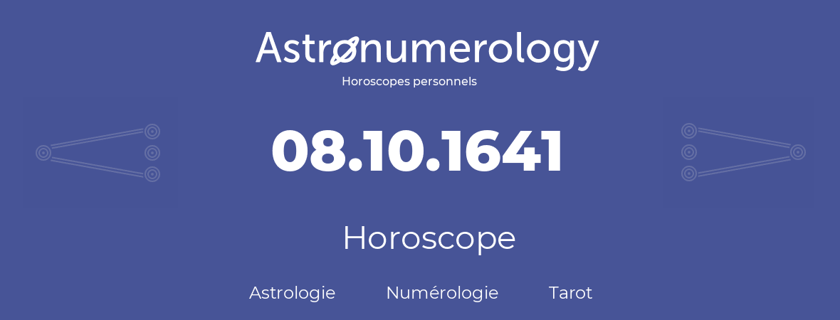 Horoscope pour anniversaire (jour de naissance): 08.10.1641 (8 Octobre 1641)