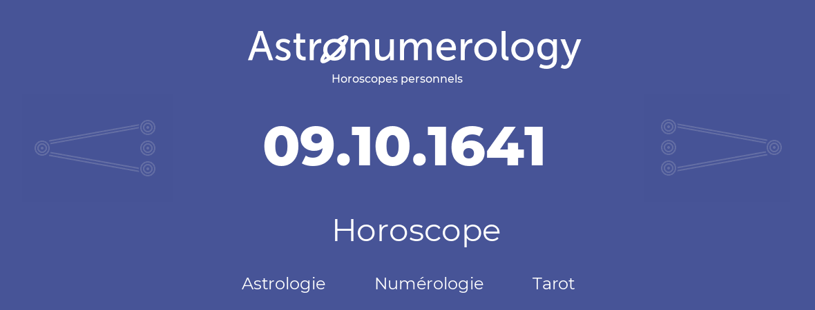 Horoscope pour anniversaire (jour de naissance): 09.10.1641 (9 Octobre 1641)
