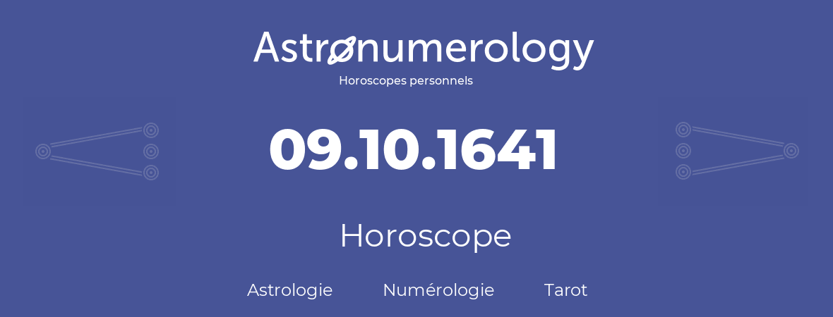 Horoscope pour anniversaire (jour de naissance): 09.10.1641 (09 Octobre 1641)